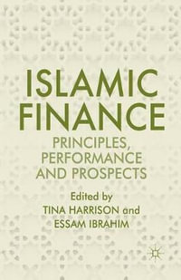 Islamic Finance : Principles, Performance and Prospects - Tina Harrison