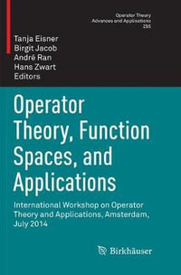 Operator Theory, Function Spaces, and Applications : International Workshop on Operator Theory and Applications, Amsterdam, July 2014 - Tanja Eisner