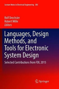 Languages, Design Methods, and Tools for Electronic System Design : Selected Contributions from FDL 2015 - Rolf Drechsler