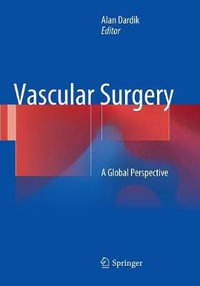 Vascular Surgery : A Global Perspective - Alan Dardik