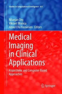 Medical Imaging in Clinical Applications : Algorithmic and Computer-Based Approaches - Nilanjan Dey