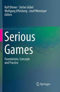 Serious Games : Foundations, Concepts and Practice - Ralf DÃ¶rner