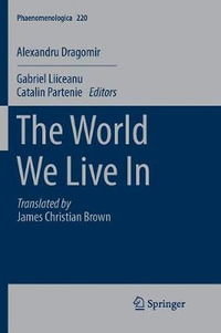 The World We Live In : Phaenomenologica - James Christian Brown