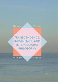 Transcendence, Immanence, and Intercultural Philosophy - Nahum Brown