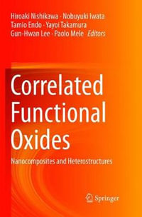 Correlated Functional Oxides : Nanocomposites and Heterostructures - Hiroaki Nishikawa