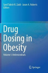 Drug Dosing in Obesity : Volume I: Antimicrobials - Syed Tabish R. Zaidi