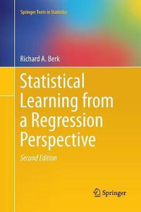 Statistical Learning from a Regression Perspective : Springer Texts in Statistics - Richard A. Berk