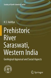 Prehistoric River Saraswati, Western India : Geological Appraisal and Social Aspects - K.S. Valdiya