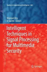 Intelligent Techniques in Signal Processing for Multimedia Security : Studies in Computational Intelligence - Nilanjan Dey