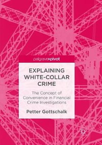 Explaining White-Collar Crime : The Concept of Convenience in Financial Crime Investigations - Petter Gottschalk