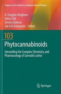 Phytocannabinoids : Unraveling the Complex Chemistry and Pharmacology of Cannabis sativa - A. Douglas Kinghorn