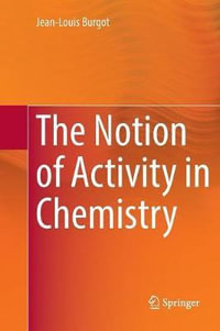 The Notion of Activity in Chemistry - Jean-Louis Burgot