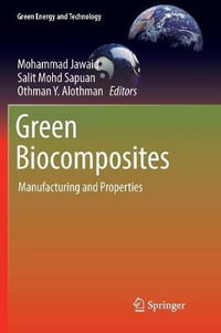 Green Biocomposites : Manufacturing and Properties - Mohammad Jawaid