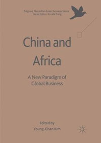 China and Africa : A New Paradigm of Global Business - Young-Chan Kim