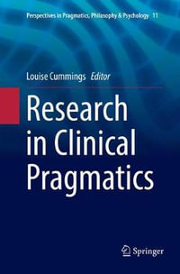 Research in Clinical Pragmatics : Perspectives in Pragmatics, Philosophy & Psychology - Louise Cummings