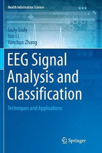 EEG Signal Analysis and Classification : Techniques and Applications - Siuly Siuly