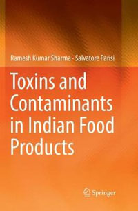 Toxins and Contaminants in Indian Food Products - Ramesh Kumar Sharma