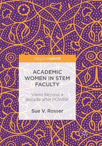 Academic Women in STEM Faculty : Views beyond a decade after POWRE - Sue V. Rosser