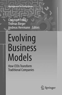 Evolving Business Models : How CEOs Transform Traditional Companies - Christoph Franz