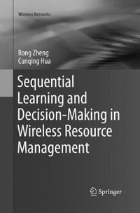 Sequential Learning and Decision-Making in Wireless Resource Management : Wireless Networks - Rong Zheng