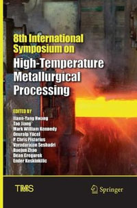 8th International Symposium on High-Temperature Metallurgical Processing : The Minerals, Metals & Materials Series - Jiann-Yang Hwang