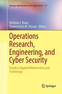 Operations Research, Engineering, and Cyber Security : Trends in Applied Mathematics and Technology - Nicholas J. Daras