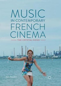 Music in Contemporary French Cinema : The Crystal-Song - Phil Powrie