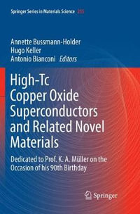 High-Tc Copper Oxide Superconductors and Related Novel Materials : Dedicated to Prof. K. A. M¼ller on the Occasion of his 90th Birthday - Annette Bussmann-Holder