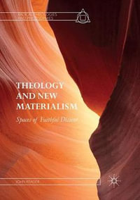 Theology and New Materialism : Spaces of Faithful Dissent - John Reader