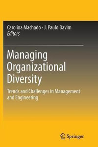 Managing Organizational Diversity : Trends and Challenges in Management and Engineering - Carolina Machado