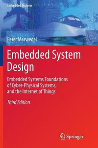 Embedded System Design : Embedded Systems Foundations of Cyber-Physical Systems, and the Internet of Things - Peter Marwedel