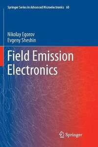 Field Emission Electronics : Springer Series in Advanced Microelectronics - Nikolay Egorov