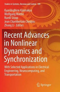 Recent Advances in Nonlinear Dynamics and Synchronization : With Selected Applications in Electrical Engineering, Neurocomputing, and Transportation - Kyandoghere Kyamakya