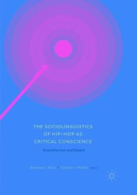 The Sociolinguistics of Hip-hop as Critical Conscience : Dissatisfaction and Dissent - Andrew S. Ross