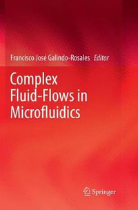 Complex Fluid-Flows in Microfluidics - Francisco JosÃ© Galindo-Rosales