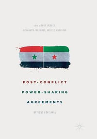 Post-Conflict Power-Sharing Agreements : Options for Syria - Imad Salamey