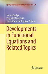 Developments in Functional Equations and Related Topics : Springer Optimization and Its Applications - Janusz BrzdÄ?k