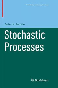 Stochastic Processes : Probability and Its Applications - Andrei N Borodin