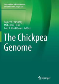 The Chickpea Genome : Compendium of Plant Genomes - Rajeev K. Varshney