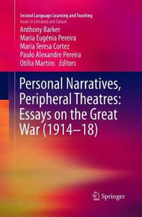 Personal Narratives, Peripheral Theatres : Essays on the Great War (1914-18) - Anthony Barker