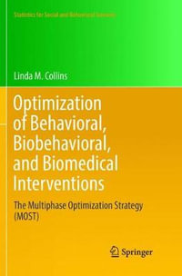 Optimization of Behavioral, Biobehavioral, and Biomedical Interventions : The Multiphase Optimization Strategy (MOST) - Linda M. Collins