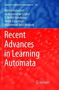 Recent Advances in Learning Automata : Studies in Computational Intelligence - Alireza Rezvanian