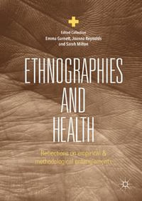 Ethnographies and Health : Reflections on Empirical and Methodological Entanglements - Emma Garnett