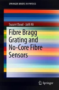 Fibre Bragg Grating and No-Core Fibre Sensors : SpringerBriefs in Physics - Suzairi Daud