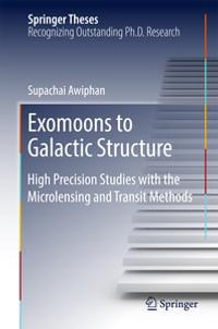 Exomoons to Galactic Structure : High Precision Studies with the Microlensing and Transit Methods - Supachai Awiphan