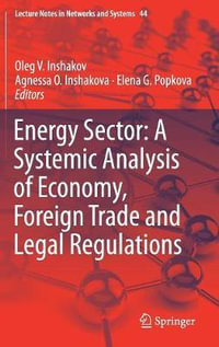 Energy Sector : A Systemic Analysis of Economy, Foreign Trade and Legal Regulations - Oleg V. Inshakov