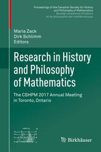 Research in History and Philosophy of Mathematics : The CSHPM 2017 Annual Meeting in Toronto, Ontario - Maria Zack