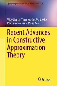 Recent Advances in Constructive Approximation Theory : Springer Optimization and Its Applications - Vijay Gupta