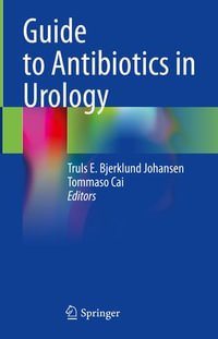 Guide to Antibiotics in Urology - Truls E. Bjerklund Johansen