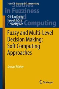 Fuzzy and Multi-Level Decision Making : Soft Computing Approaches - Chi-Bin Cheng